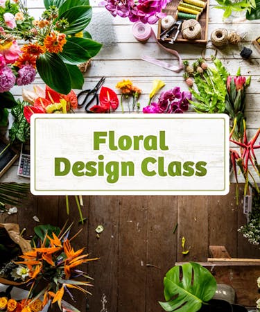 Floral Design Class - April 19, 2023